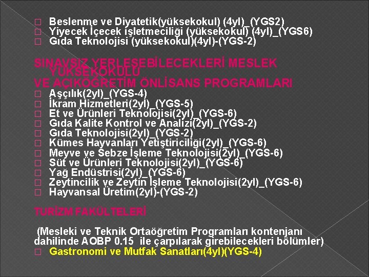 � � � Beslenme ve Diyatetik(yüksekokul) (4 yl)_(YGS 2) Yiyecek İçecek işletmeciliği (yüksekokul) (4