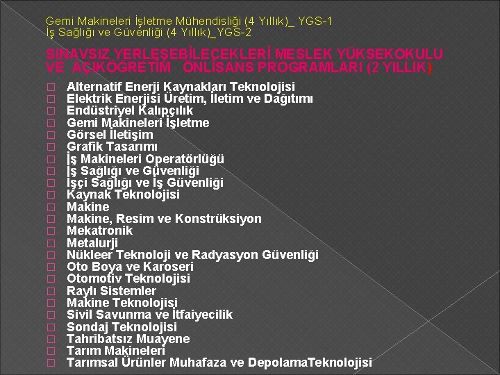 Gemi Makineleri İşletme Mühendisliği (4 Yıllık)_ YGS-1 İş Sağlığı ve Güvenliği (4 Yıllık)_YGS-2 SINAVSIZ