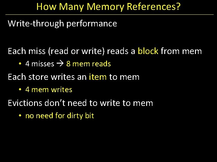 How Many Memory References? Write-through performance Each miss (read or write) reads a block