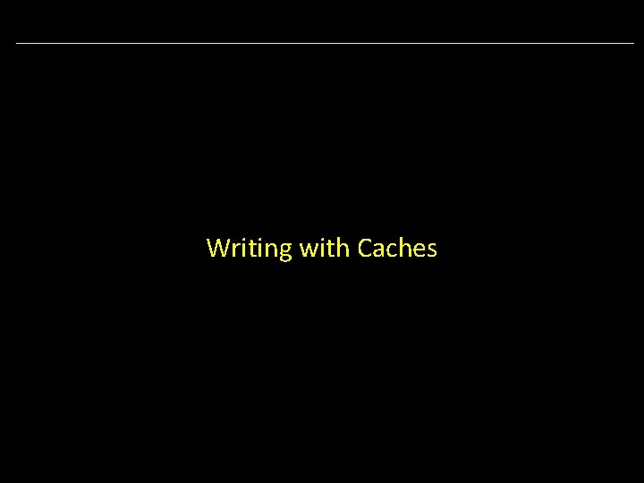 Writing with Caches 
