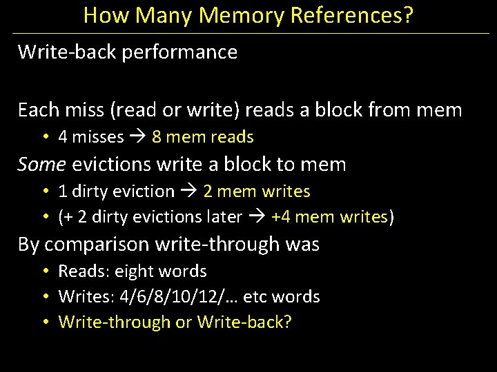 How Many Memory References? Write-back performance Each miss (read or write) reads a block