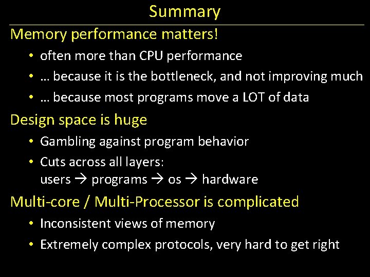 Summary Memory performance matters! • often more than CPU performance • … because it