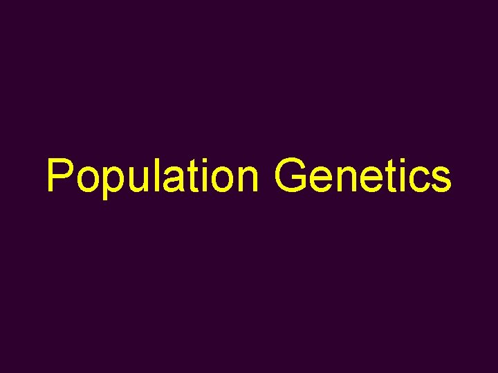 Population Genetics 台大農藝系 遺傳學 601 20000 Chapter 22 slide 15 