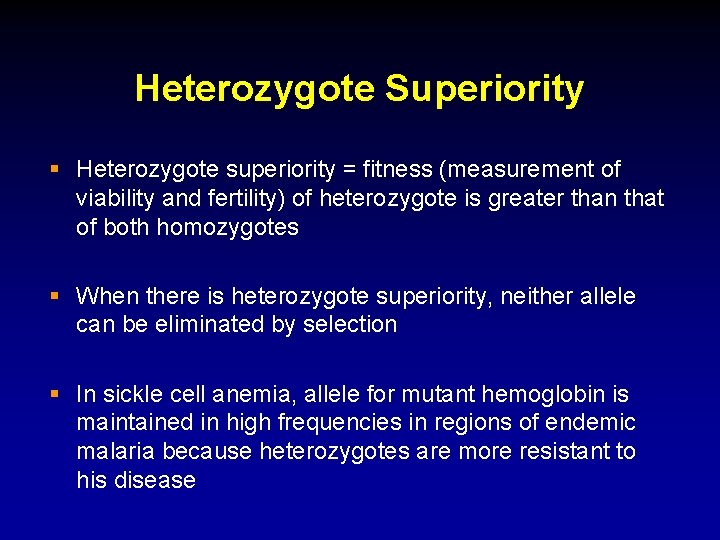 Heterozygote Superiority § Heterozygote superiority = fitness (measurement of viability and fertility) of heterozygote