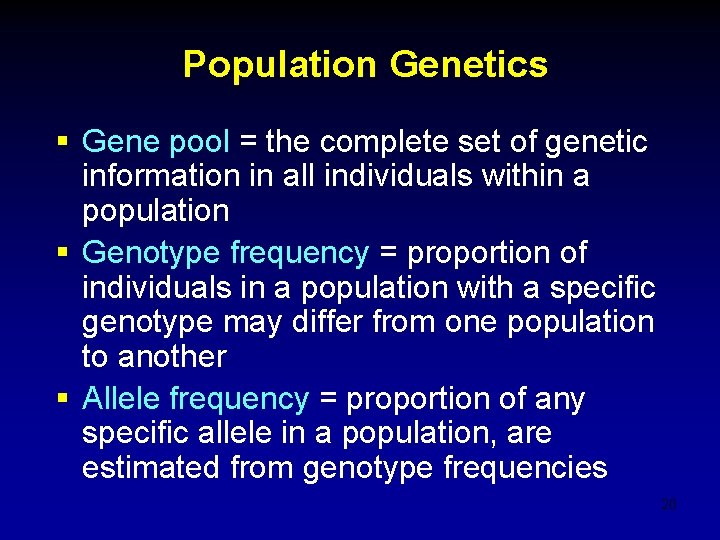 Population Genetics § Gene pool = the complete set of genetic information in all