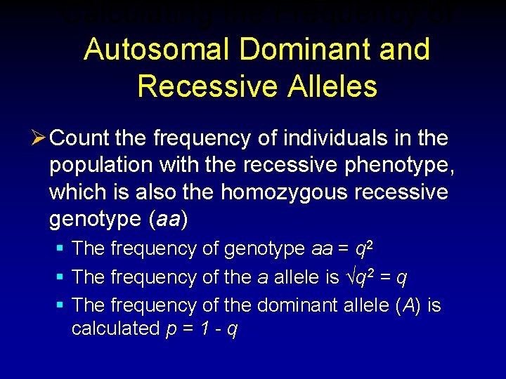 Calculating the Frequency of Autosomal Dominant and Recessive Alleles Ø Count the frequency of