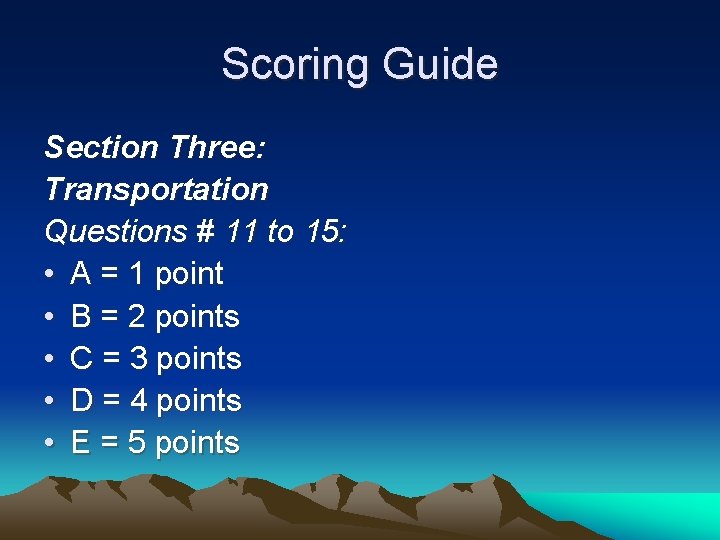 Scoring Guide Section Three: Transportation Questions # 11 to 15: • A = 1