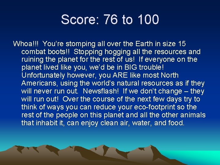 Score: 76 to 100 Whoa!!! You’re stomping all over the Earth in size 15