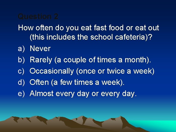 Question 2 How often do you eat fast food or eat out (this includes