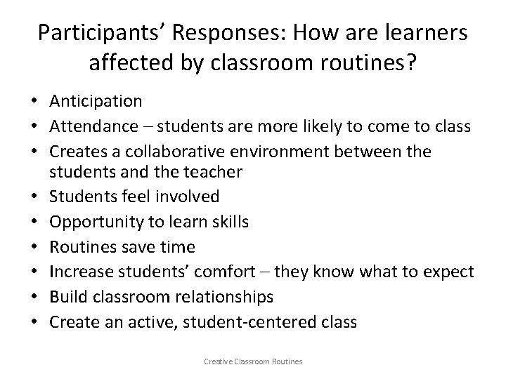 Participants’ Responses: How are learners affected by classroom routines? • Anticipation • Attendance –