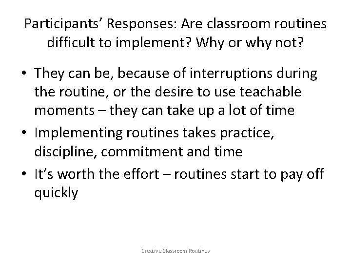 Participants’ Responses: Are classroom routines difficult to implement? Why or why not? • They