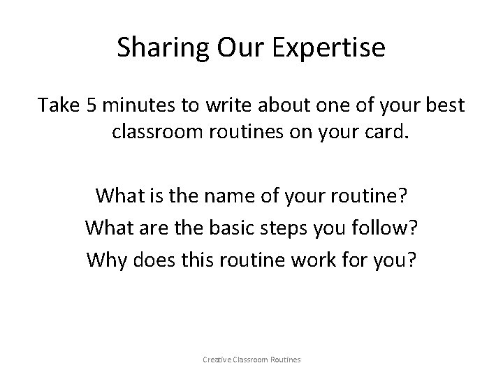 Sharing Our Expertise Take 5 minutes to write about one of your best classroom