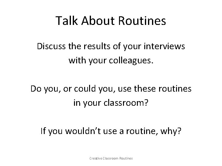 Talk About Routines Discuss the results of your interviews with your colleagues. Do you,