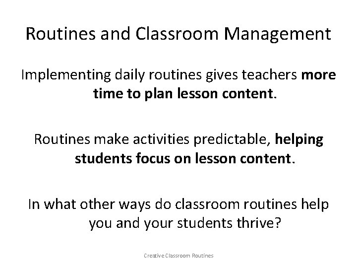 Routines and Classroom Management Implementing daily routines gives teachers more time to plan lesson