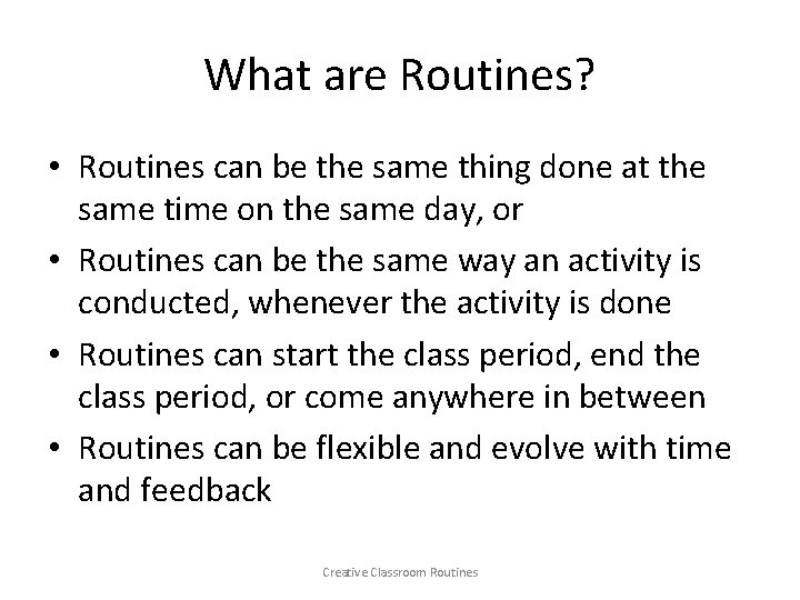 What are Routines? • Routines can be the same thing done at the same