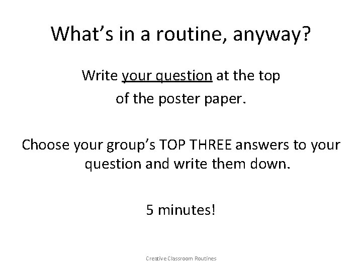 What’s in a routine, anyway? Write your question at the top of the poster