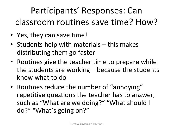 Participants’ Responses: Can classroom routines save time? How? • Yes, they can save time!