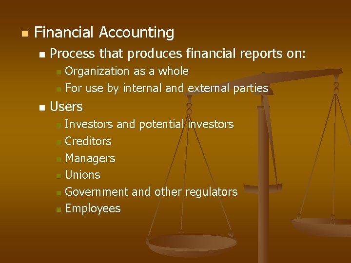 n Financial Accounting n Process that produces financial reports on: Organization as a whole