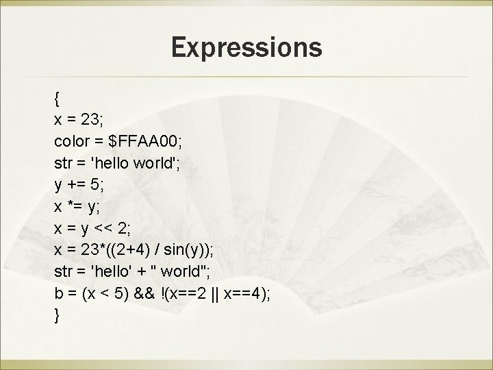 Expressions { x = 23; color = $FFAA 00; str = 'hello world'; y