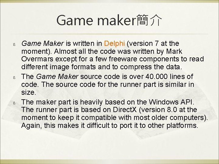 Game maker簡介 ß ß ß Game Maker is written in Delphi (version 7 at