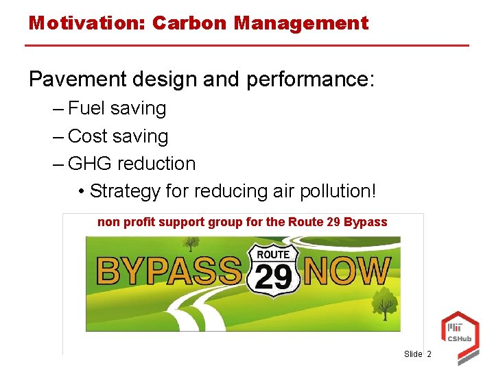 Motivation: Carbon Management Pavement design and performance: – Fuel saving – Cost saving –
