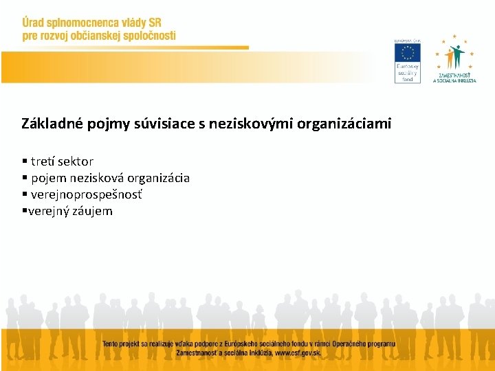 Základné pojmy súvisiace s neziskovými organizáciami § tretí sektor § pojem nezisková organizácia §