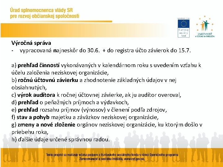 Výročná správa - vypracovaná najneskôr do 30. 6. + do registra účto závierok do