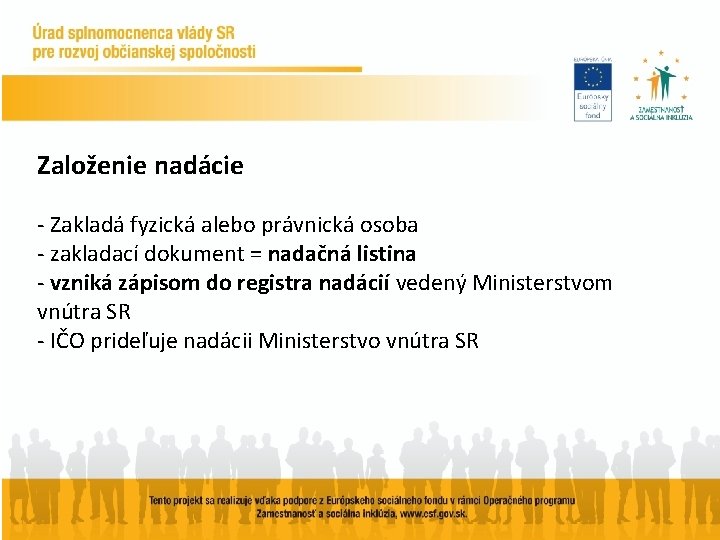 Založenie nadácie - Zakladá fyzická alebo právnická osoba - zakladací dokument = nadačná listina