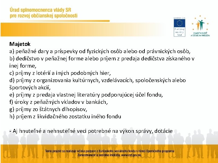 Majetok a) peňažné dary a príspevky od fyzických osôb alebo od právnických osôb, b)