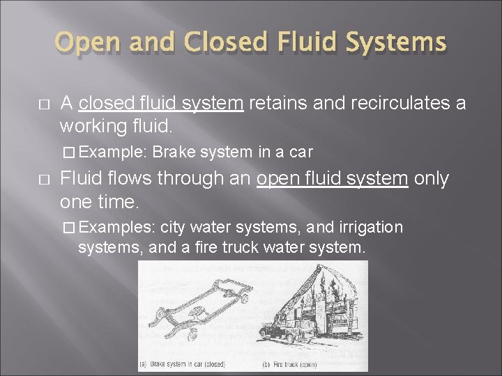 Open and Closed Fluid Systems � A closed fluid system retains and recirculates a