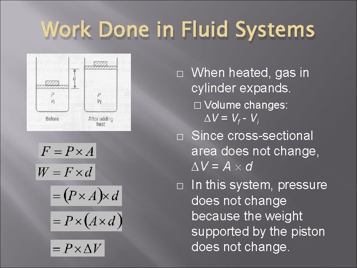 Work Done in Fluid Systems � When heated, gas in cylinder expands. � Volume