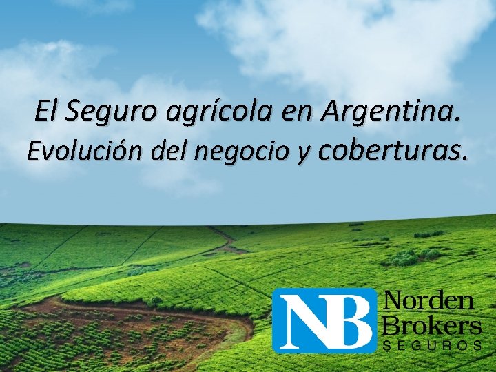 El Seguro agrícola en Argentina. Evolución del negocio y coberturas. 