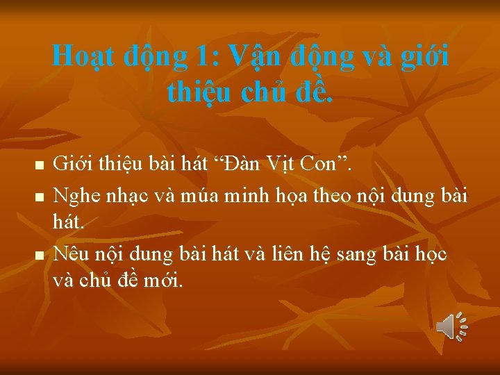 Hoạt động 1: Vận động và giới thiệu chủ đề. n n n Giới