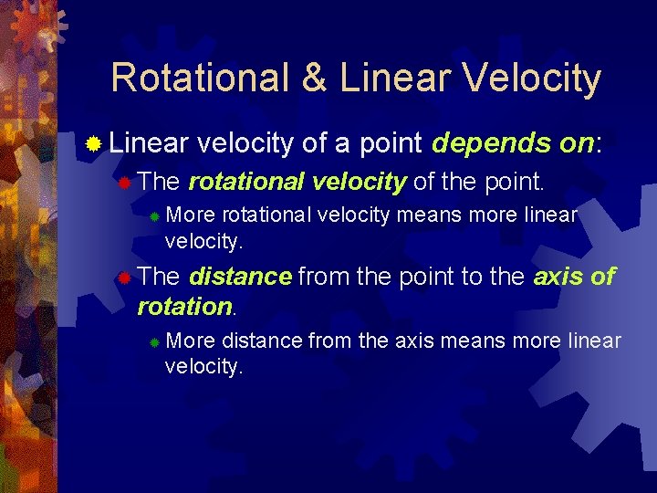Rotational & Linear Velocity ® Linear ® The ® velocity of a point depends