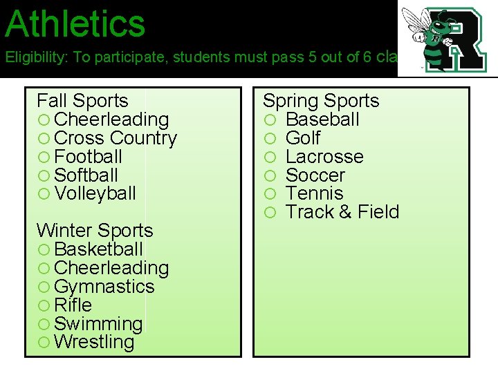 Athletics Eligibility: To participate, students must pass 5 out of 6 classes Fall Sports