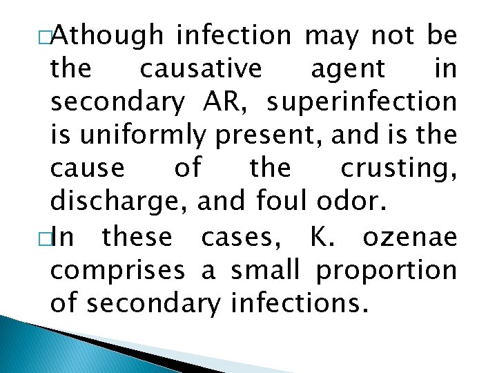 �Athough infection may not be the causative agent in secondary AR, superinfection is uniformly