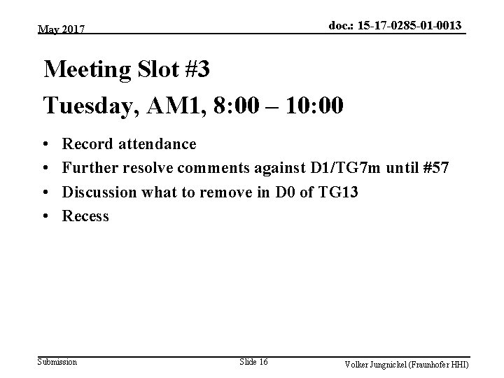 doc. : 15 -17 -0285 -01 -0013 May 2017 Meeting Slot #3 Tuesday, AM