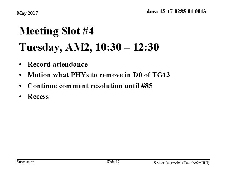 doc. : 15 -17 -0285 -01 -0013 May 2017 Meeting Slot #4 Tuesday, AM