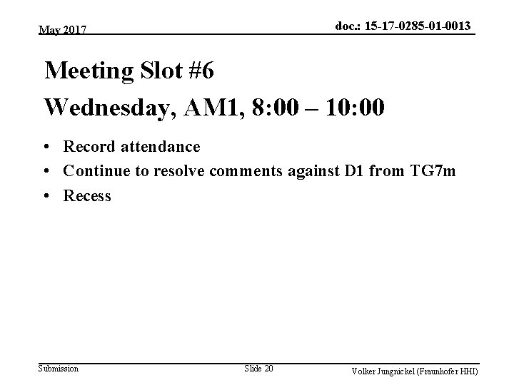 doc. : 15 -17 -0285 -01 -0013 May 2017 Meeting Slot #6 Wednesday, AM