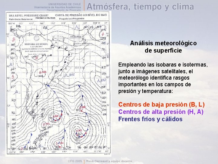 Análisis meteorológico de superficie Empleando las isobaras e isotermas, junto a imágenes satelitales, el