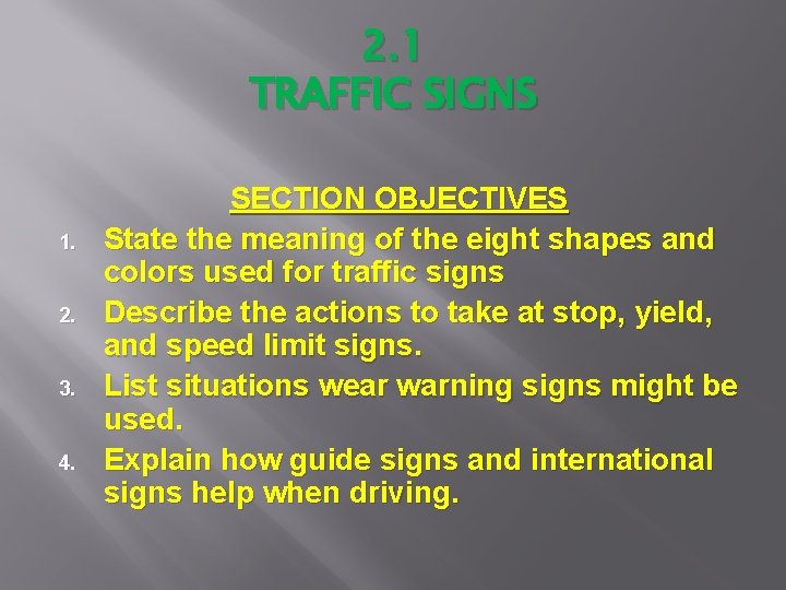 2. 1 TRAFFIC SIGNS 1. 2. 3. 4. SECTION OBJECTIVES State the meaning of