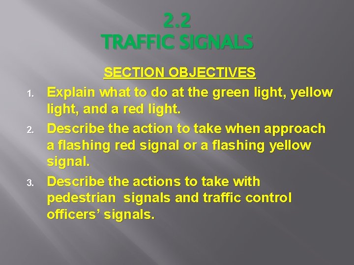 2. 2 TRAFFIC SIGNALS 1. 2. 3. SECTION OBJECTIVES Explain what to do at