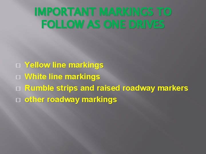 IMPORTANT MARKINGS TO FOLLOW AS ONE DRIVES � � Yellow line markings White line