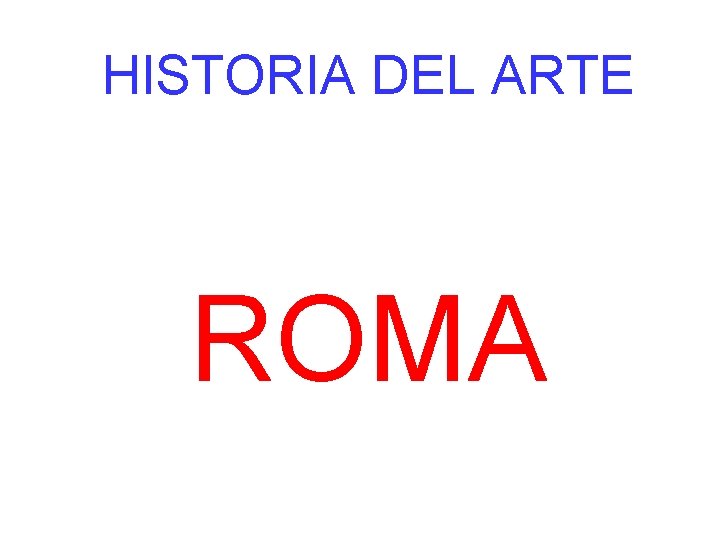 HISTORIA DEL ARTE ROMA 