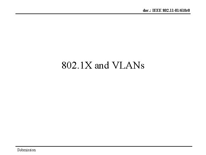 doc. : IEEE 802. 11 -01/610 r 0 802. 1 X and VLANs Submission