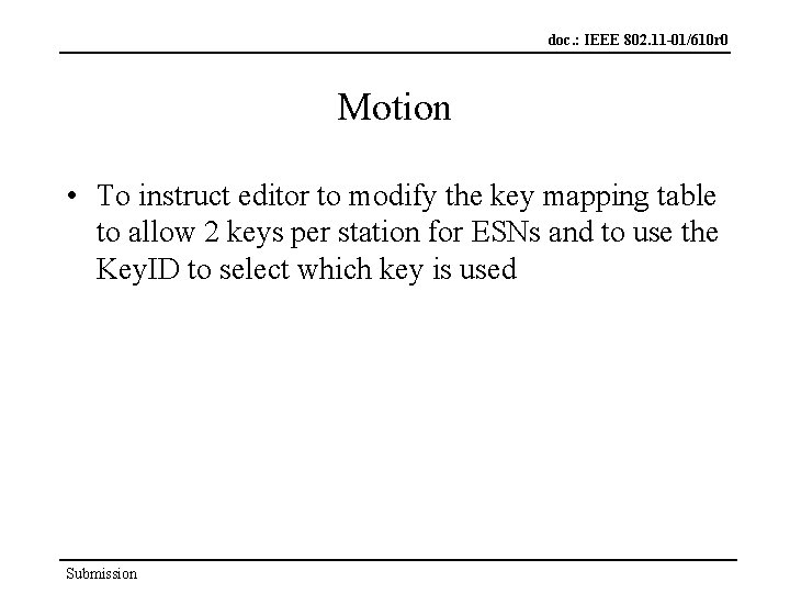 doc. : IEEE 802. 11 -01/610 r 0 Motion • To instruct editor to