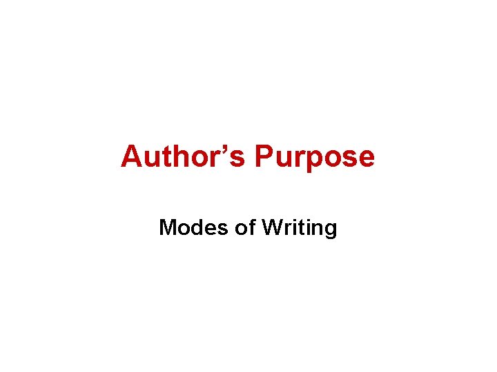 Author’s Purpose Modes of Writing 