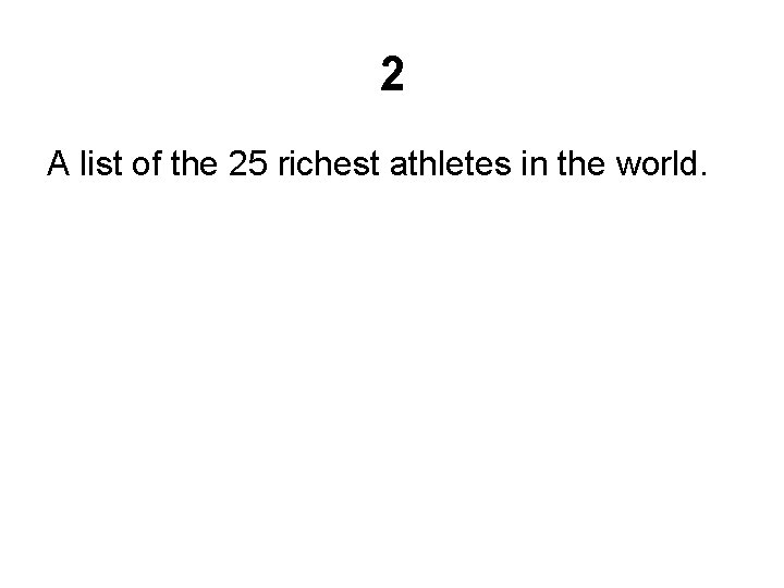 2 A list of the 25 richest athletes in the world. 