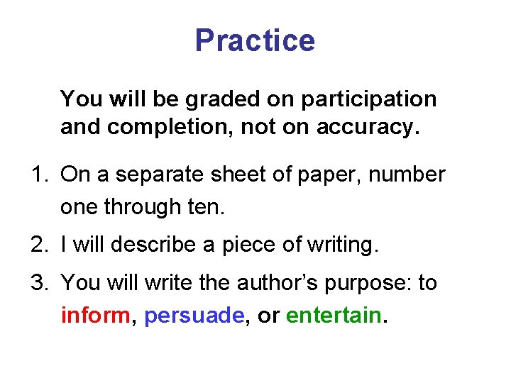 Practice You will be graded on participation and completion, not on accuracy. 1. On