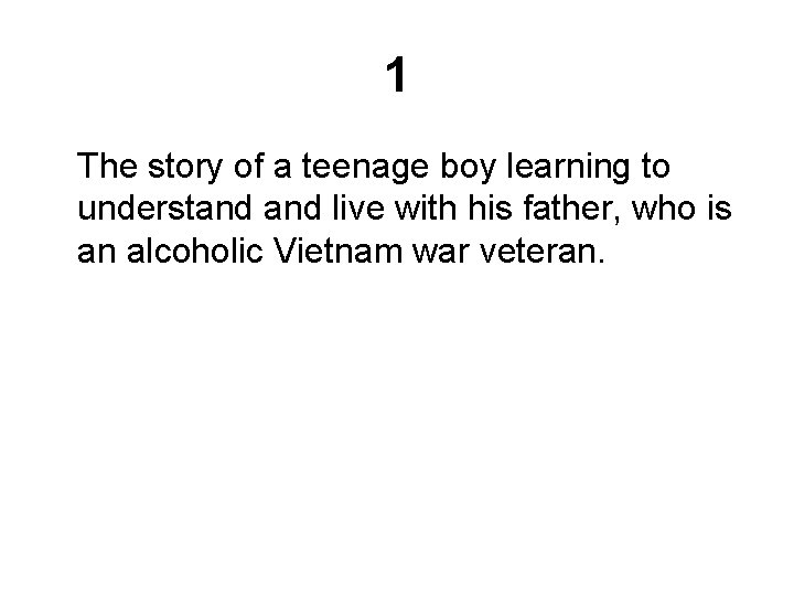1 The story of a teenage boy learning to understand live with his father,